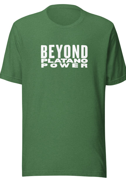 Forest green t-shirt with Beyond Platano Power bold white all-caps stacked text design across chest