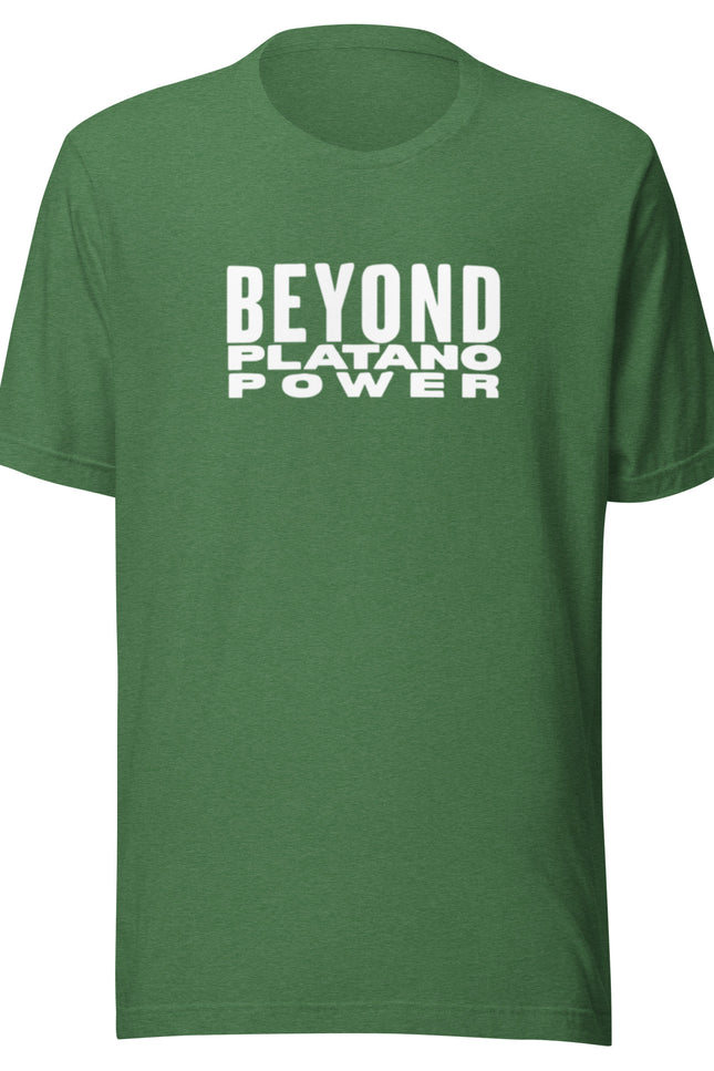 Forest green t-shirt with Beyond Platano Power bold white all-caps stacked text design across chest